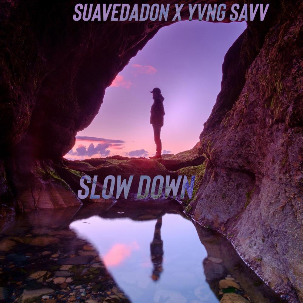 SLOW DOWN (feat. SuaveDaDon) (Explicit)