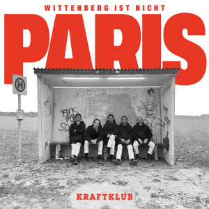 Kraftklub的專輯Wittenberg ist nicht Paris (Explicit)