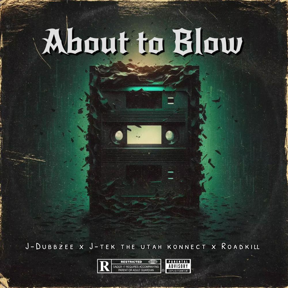 About To Blow (feat. J-Tek The Utah Konnect & RoadKill) (Explicit)