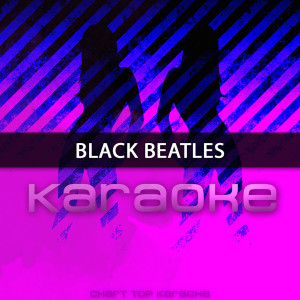 收聽Chart Topping Karaoke的Black Beatles (伴奏)歌詞歌曲
