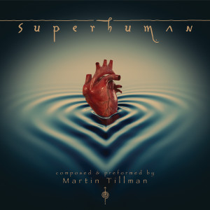 ดาวน์โหลดและฟังเพลง Superhuman พร้อมเนื้อเพลงจาก Martin Tillman