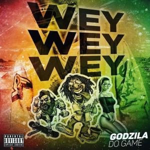 Wey Wey Wey (Explicit) dari Godzila do Game
