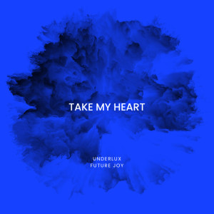 收聽UnderLux的Take My Heart歌詞歌曲