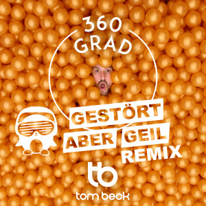 ดาวน์โหลดและฟังเพลง 360 Grad (Gestört aber GeiL Remix) พร้อมเนื้อเพลงจาก Tom Beck