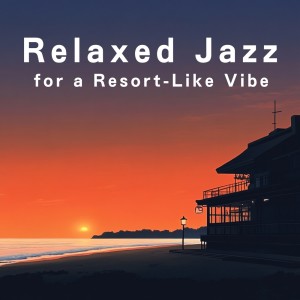 อัลบัม Relaxed Jazz for a Resort-Like Vibe ศิลปิน Relaxing Guitar Crew