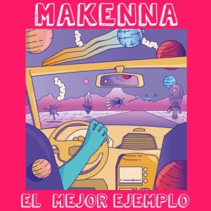 收聽Makenna的El Mejor Ejemplo歌詞歌曲