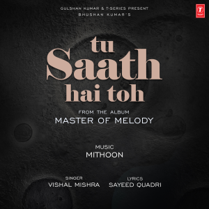 Mithoon的專輯Tu Saath Hai Toh (From "Master Of Melody")