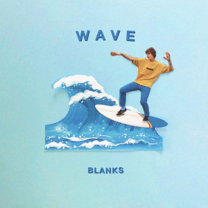 Listen to Wave song with lyrics from Blanks
