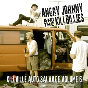 Angry Johnny and the Killbillies的專輯Killville Auto Salvage Volume 6