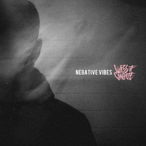 Album Negative Vibes from Words of Concrete