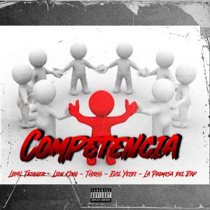 收聽Loyal Trigger的Competencia (feat. Lion King, Thyosdr, Evil Yeidi & La promesa del Rap) (Explicit)歌詞歌曲