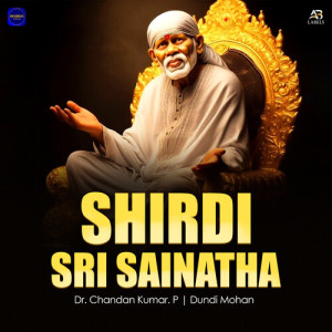 Listen to Shirdi Sri Sainatha song with lyrics from Dundi Mohan