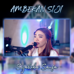 Dengarkan Ambekan Siji lagu dari Syahiba Saufa dengan lirik
