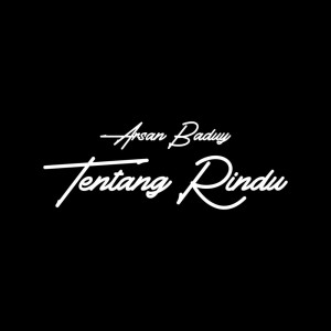 Dengarkan Tentang Rindu lagu dari Arsan Baduy dengan lirik
