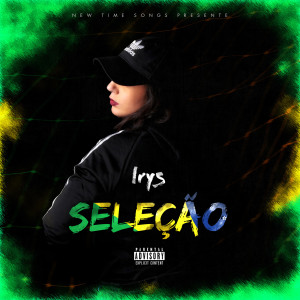 Listen to Seleçao (Explicit) song with lyrics from Irys