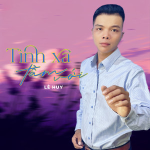 Listen to Tình Xa Tầm Với song with lyrics from Le Huy