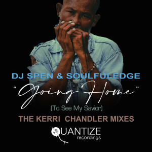 Album Goin' Home  (To See My Savior) (The Kerri Chandler Remix) from DJ Spen