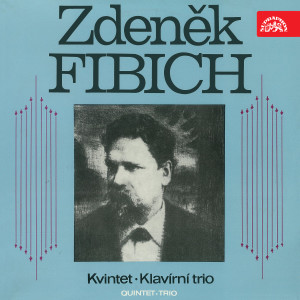 Album Fibich: Fibich´s Trio, Quintet, Piano Trio from Zdenek Tylsar