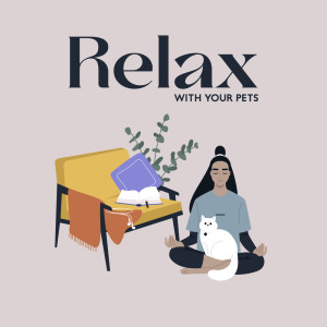 Album Relax with Your Pets (Animal Slumber, Soothing Time of Relaxation and Sleep, Anxiety Relief for Pets) from Pet Care Club