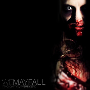 Dengarkan lagu I Thought You Were Dead nyanyian We May Fall dengan lirik