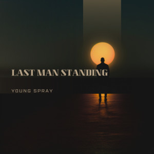 Dengarkan lagu Lastman Standing (Explicit) nyanyian Young Spray dengan lirik