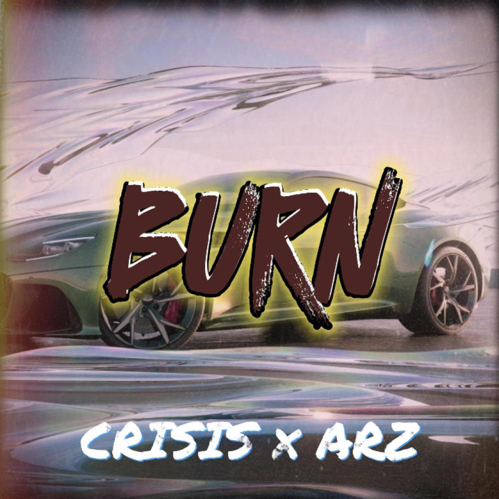 Burn (Crisis x Arz)