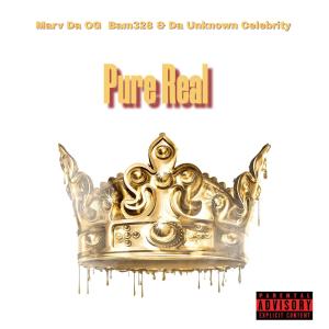 ดาวน์โหลดและฟังเพลง Pure Real (feat. Marv Da OG & Da Unknown Celebrity) (Explicit) พร้อมเนื้อเพลงจาก bam328