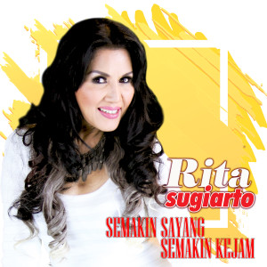 收听Rita Sugiarto的Semakin Sayang Semakin Kejam (Explicit)歌词歌曲