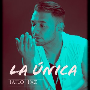 收听Tailo Paz的La Única歌词歌曲