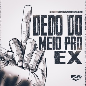 Dengarkan lagu DEDO DO MEIO PRO MEU EX (Explicit) nyanyian mc pl alves dengan lirik
