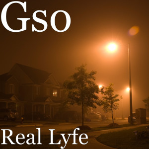 Listen to Real Lyfe (Explicit) song with lyrics from GSO