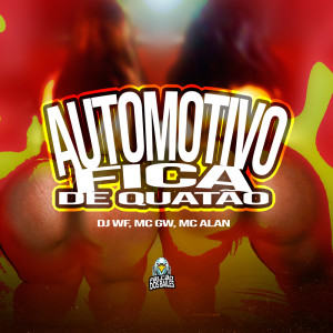 Listen to AUTOMOTIVO FICA DE QUATÃO (Explicit) song with lyrics from DJ WF