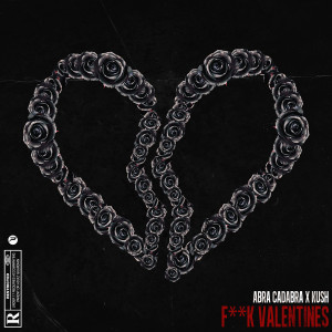 ดาวน์โหลดและฟังเพลง Fuck Valentines (Explicit) พร้อมเนื้อเพลงจาก Abra Cadabra