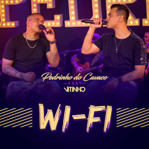 Listen to Wi-Fi (Ao Vivo) song with lyrics from Pedrinho do Cavaco