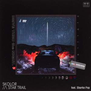 收聽스컬러的Star Trail (feat. Shurkn Pap) (Explicit)歌詞歌曲