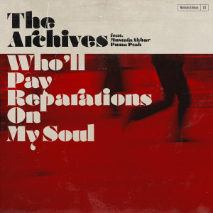 ดาวน์โหลดและฟังเพลง Who'll Pay Reparations on My Soul พร้อมเนื้อเพลงจาก The Archives