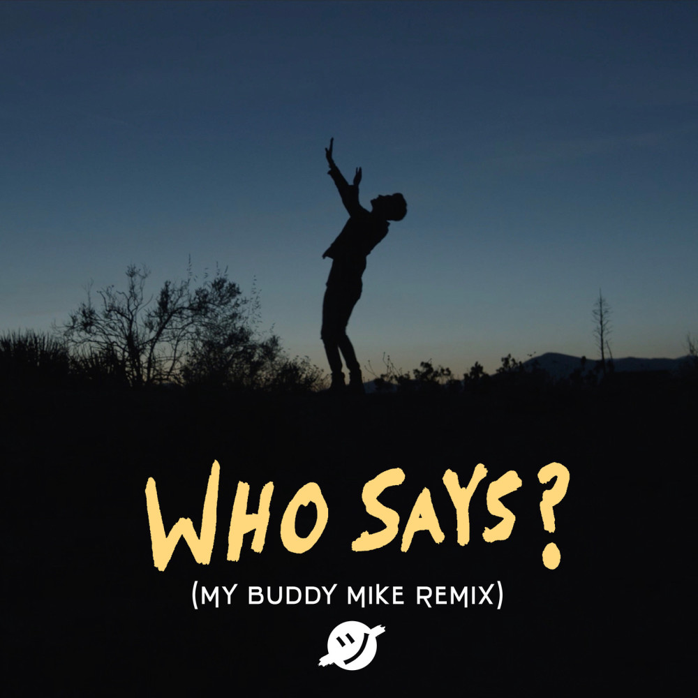 Who Says? (Remix) (My Buddy Mike Remix)