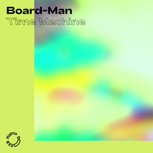 收聽Board-Man的Time Machine歌詞歌曲