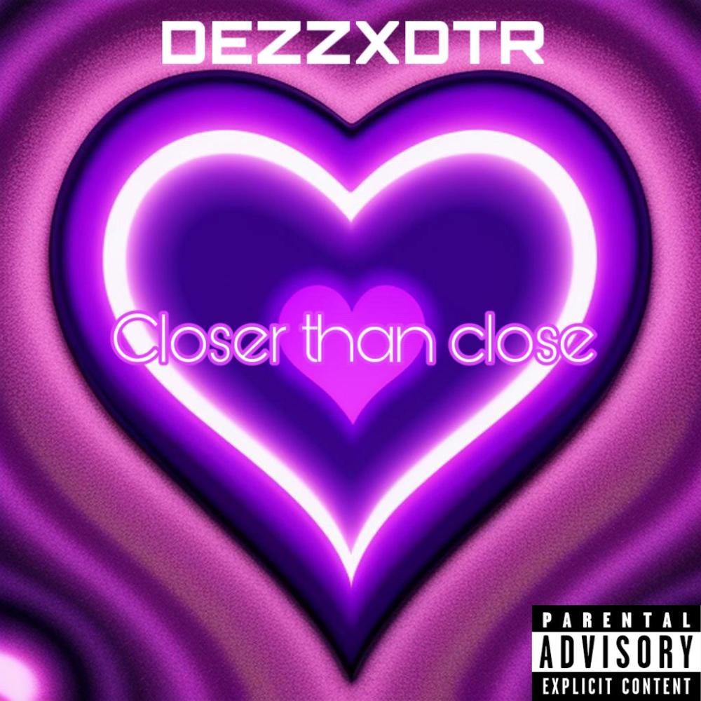 Closer than close (feat. DTR Chris) (Explicit)