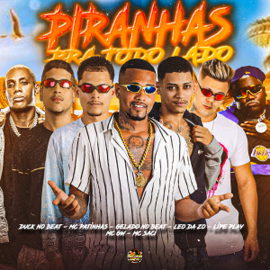 Listen to Piranhas pra Todo Lado (Explicit) song with lyrics from Gelado No Beat