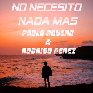 Album No Necesito Nada Mas oleh Pablo Aguero