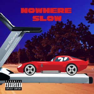 Listen to Nowhere Slow (Explicit) song with lyrics from Snax
