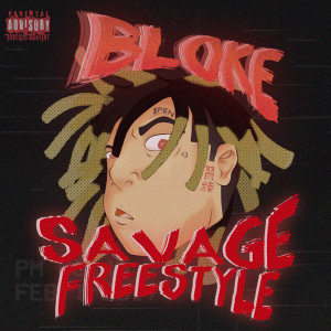 Listen to Savage Freestyle (Explicit) song with lyrics from Bloke