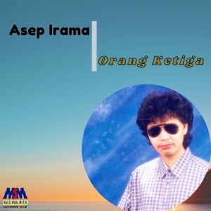Listen to Orang Ketiga song with lyrics from Asep Irama
