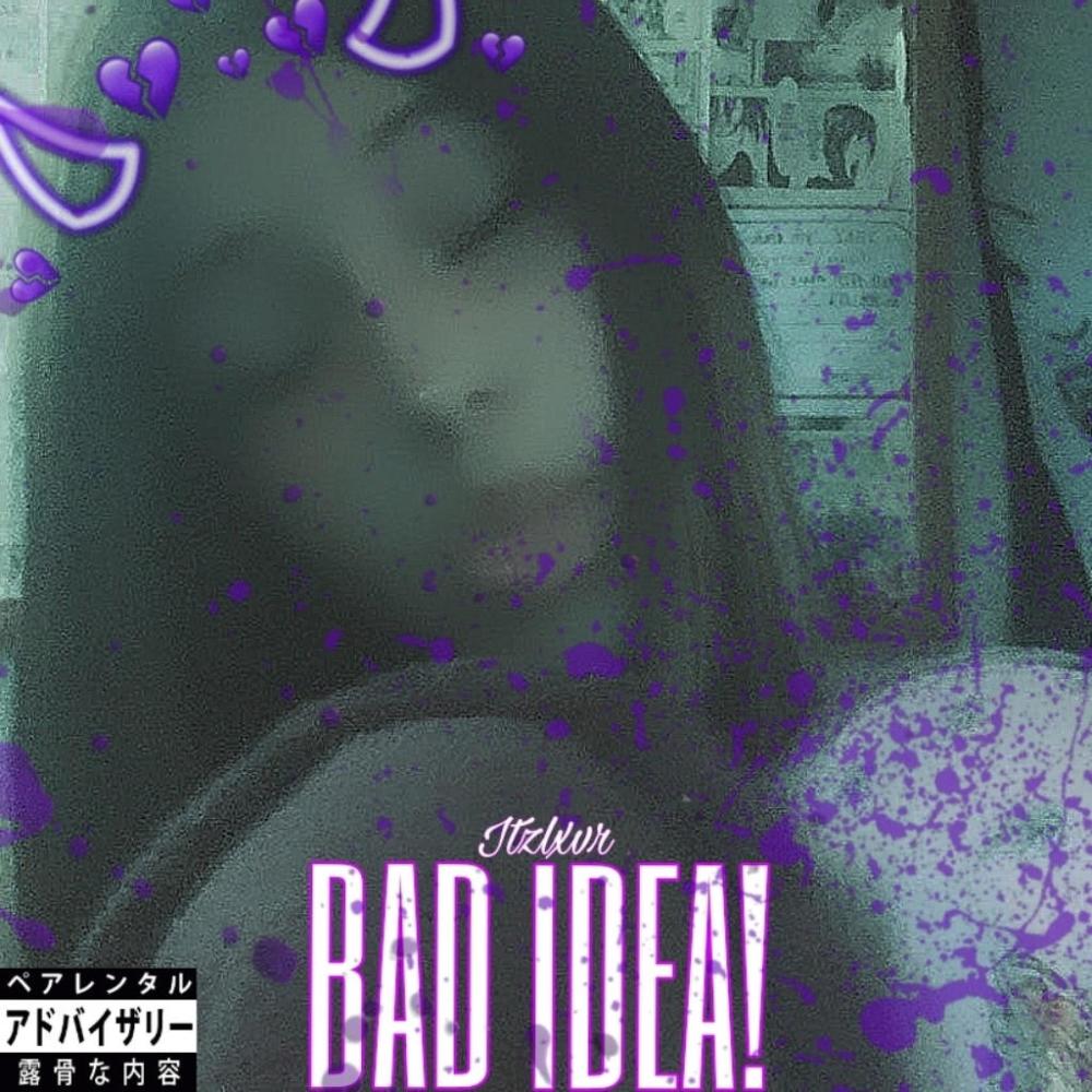 BAD IDEA! (Explicit)