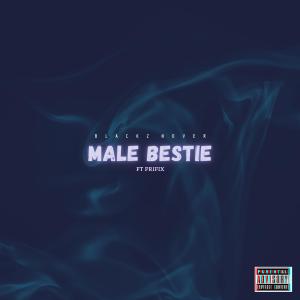 收听Blackz Nover的Male Bestie (feat. Prifix) (Explicit)歌词歌曲