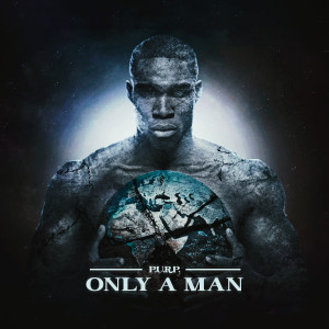 Listen to Only a Man song with lyrics from P.U.R.P.