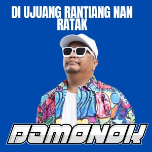 Listen to Di Ujuang Rantiang Nan Ratak song with lyrics from DAMONOK