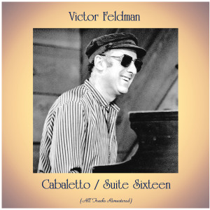 Cabaletto / Suite Sixteen (All Tracks Remastered)