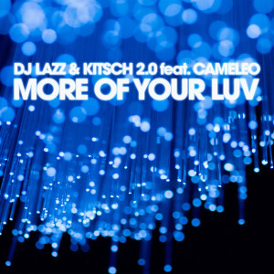 DJ Laz的專輯More of Your Luv [feat. Cameleo]